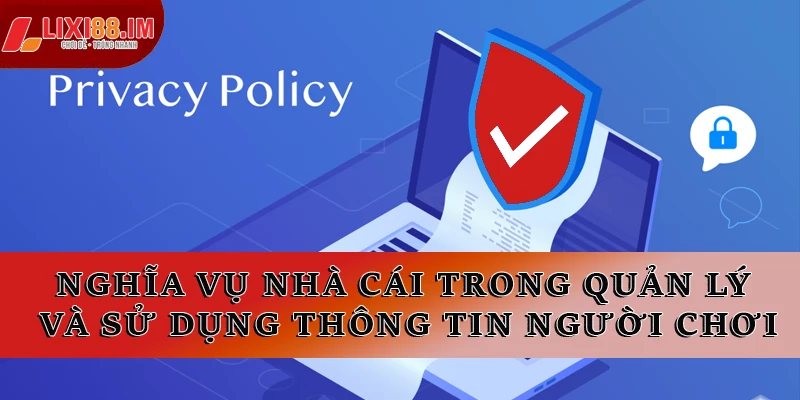 Nghĩa vụ nhà cái trong quản lý và sử dụng thông tin người chơi