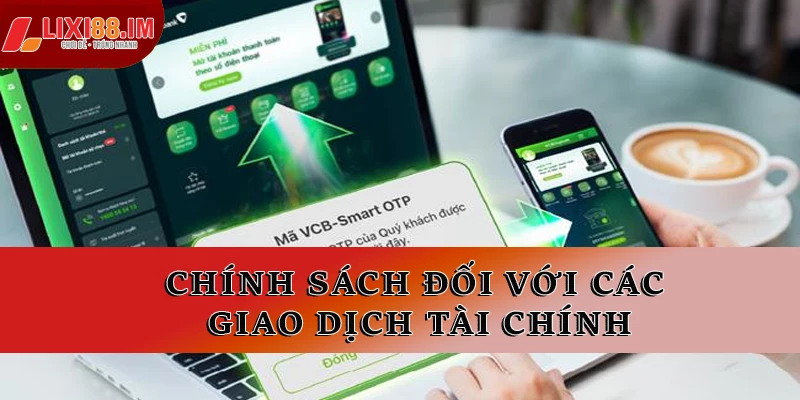 Chính sách đối với các giao dịch tài chính