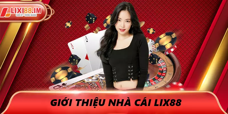 Giới thiệu về LIXI88