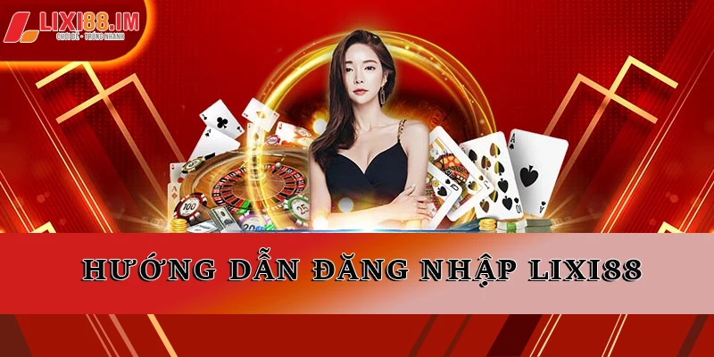 Người chơi hãy làm theo hướng dẫn Đăng nhập LIXI88 