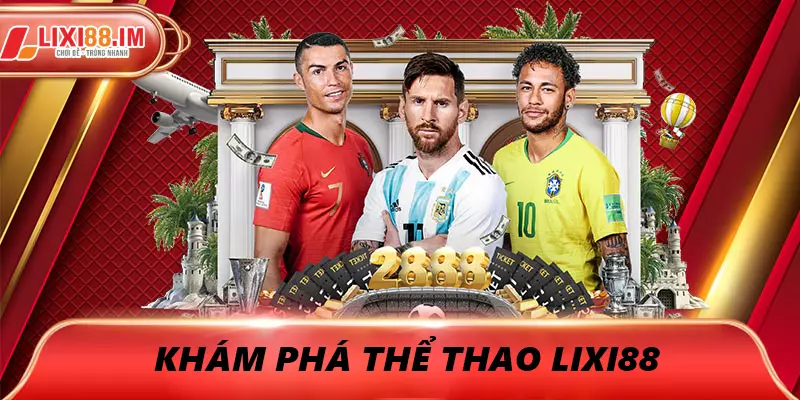 Khám phá Thể thao LIXI88