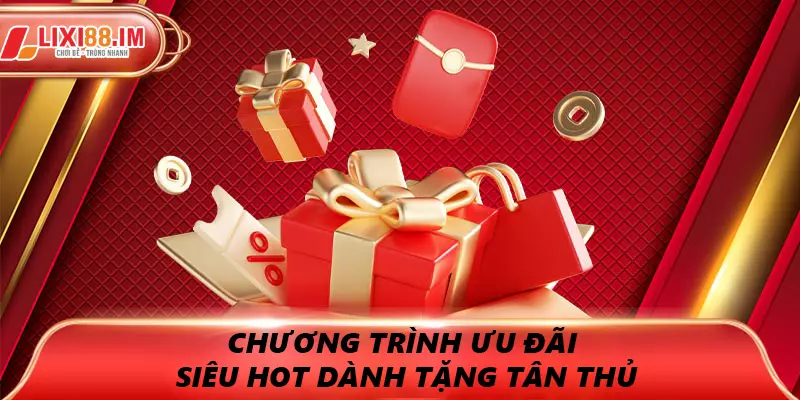 Chương trình ưu đãi siêu hot dành tặng tân thủ